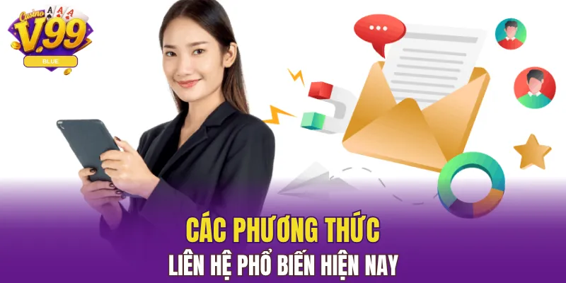Liên Hệ V99 - Giải Đáp Mọi Thắc Mắc, Hỗ Trợ Đầy Đủ 5 Các phương thức liên hệ phổ biến hiện nay