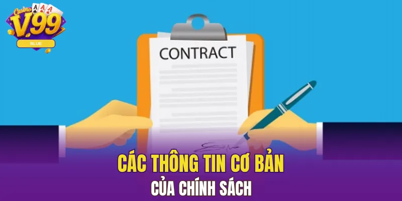 Điều Khoản Và Điều Kiện V99 Bảo Vệ, Tối Ưu Trải Nghiệm 5 Các thông tin cơ bản của chính sách