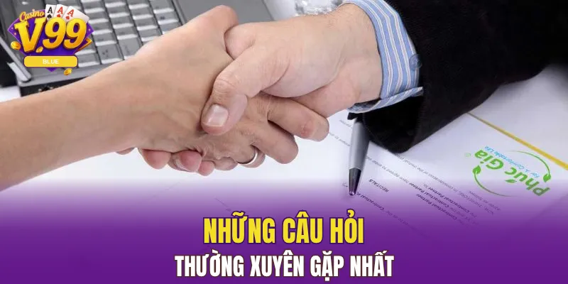 Điều Khoản Và Điều Kiện V99 Bảo Vệ, Tối Ưu Trải Nghiệm 6 Những câu hỏi thường xuyên gặp nhất