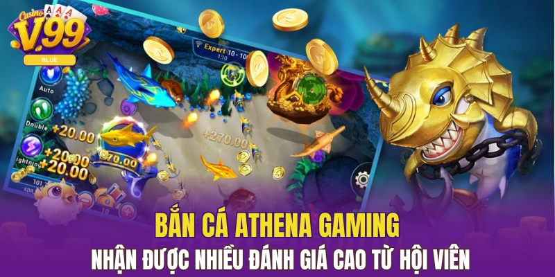 Bắn Cá Athena Gaming - Chiến Thuật Thắng Lớn Tại V99 4 Bắn cá Athena Gaming nhận được nhiều đánh giá cao từ hội viên