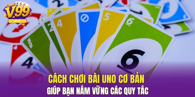 Cách Chơi Bài Uno - Hướng Dẫn Mới Nhất Từ Nhà Cái V99 1 cách chơi bài Uno