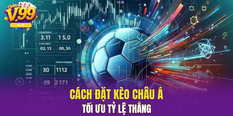 Kèo Nhà Cái Chuẩn Xác, Bí Quyết Nâng Cao Hiệu Suất 7 Cách đặt kèo châu Á tối ưu tỷ lệ thắng