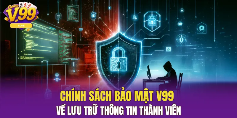 Chính Sách Bảo Mật V99 An Toàn Thông Tin Hội Viên 2025 5 Chính sách bảo mật V99 lưu trữ thông tin thành viên