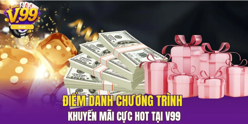 Điểm danh chương trình khuyến mãi cực hot tại V99