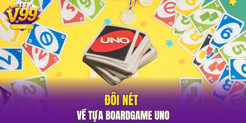 Đôi nét về tựa boardgame Uno