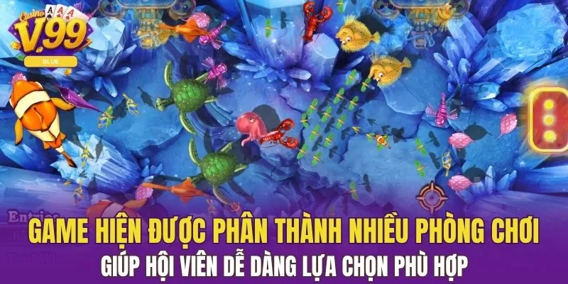 Bắn Cá Xèng: Đấu Trường Giải Trí Gay Cấn Tại Nhà Cái V99 7 Game được phân thành nhiều phòng chơi