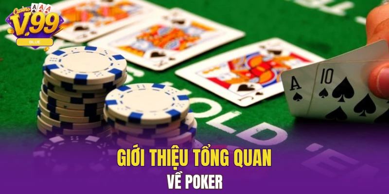 Baccarat Online - Tựa Game Đổi Thưởng Dễ Chơi Tại V99 5 Giới thiệu tổng quan về Poker