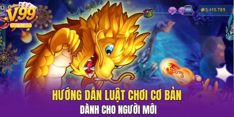 Bắn Cá Athena Gaming - Chiến Thuật Thắng Lớn Tại V99 5 Hướng dẫn luật chơi cơ bản dành cho người mới