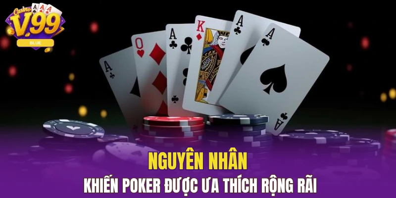 Baccarat Online - Tựa Game Đổi Thưởng Dễ Chơi Tại V99 6 Nguyên nhân khiến Poker được ưa thích rộng rãi