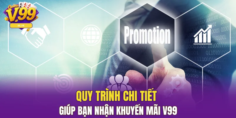 Quy trình chi tiết giúp bạn nhận khuyến mãi V99