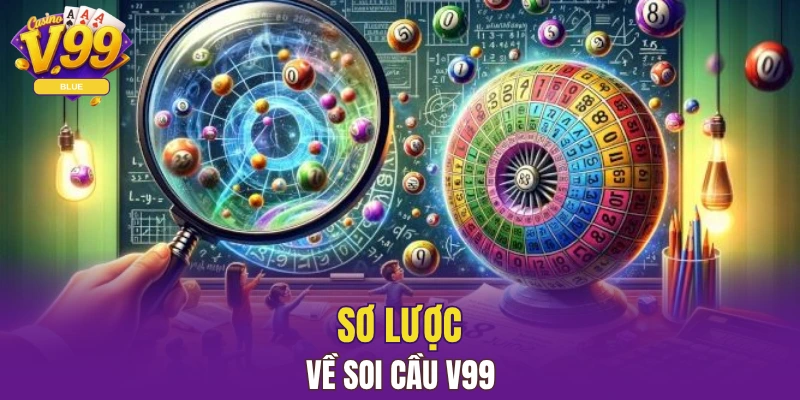 Các Phương Pháp Soi Cầu V99 Phổ Biến Nhất Hiện Nay 4 Sơ lược về soi cầu V99