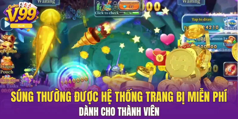 Bắn Cá JILI - Top 1 Sân Chơi Dễ Kiếm Tiền Nhất Tại V99 6 Súng thường được hệ thống trang bị miễn phí cho thành viên