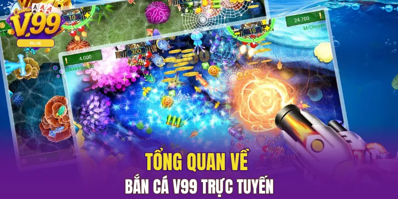 Tổng quan về bắn cá V99 trực tuyến