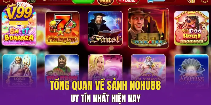 Siêu Nổ Hũ - Trò Chơi Quay Slot Online Cực Kỳ Hấp Dẫn 5 Tổng quan về sảnh nohu88 uy tín nhất hiện nay