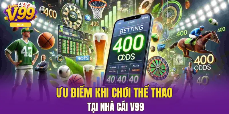 Ưu điểm khi chơi thể thao tại nhà cái V99