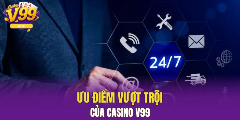 Ưu điểm vượt trội của casino V99